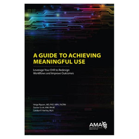 American Medical Association Book Educational A Guide to Achieving Meaningful Use 2013 Each - OP178913