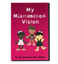 MY MISMATCHED VISION