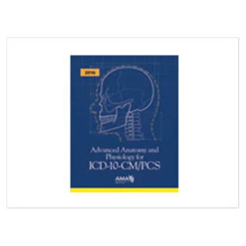 American Medical Association Book Educational Advanced Anatomy & Physiology For ICD-10-CM/PCS 2016 Each - OP097716