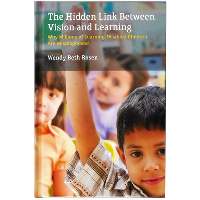 THE HIDDEN LINK BETWEEN VISION AND LEARNING BY WENDY BETH ROSEN